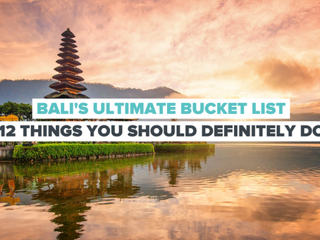 Bali Bucket List: 12 things you should definitely try